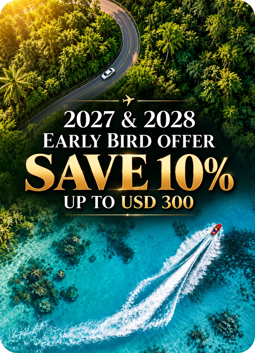 2027 & 2028 Early Bird Offer: Save 10%, Up to USD 300